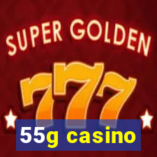 55g casino